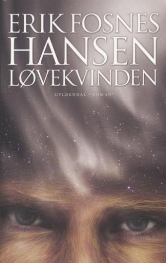 Erik Fosnes Hansen (f. 1965): Løvekvinden : roman