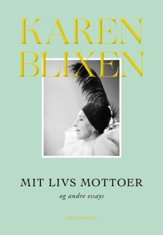 Karen Blixen: Mit livs mottoer og andre essays