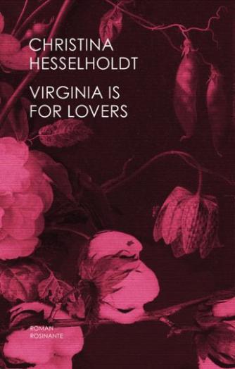 Christina Hesselholdt: Virginia is for lovers : roman