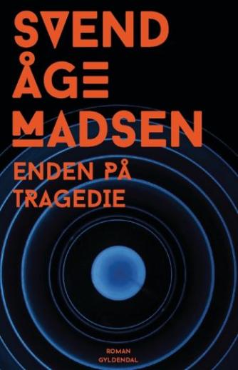 Svend Åge Madsen (f. 1939): Enden på tragedie & I fjorten sind : roman