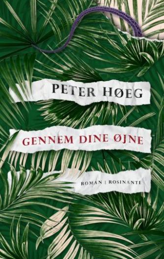 Peter Høeg (f. 1957-05-17): Gennem dine øjne : roman