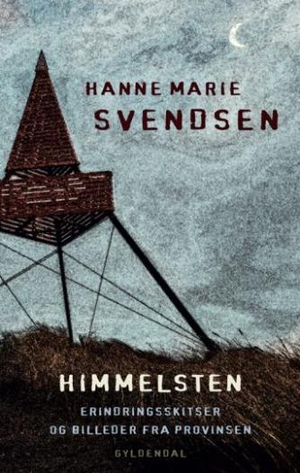Hanne Marie Svendsen (f. 1933): Himmelsten : erindringsskitser og billeder fra provinsen