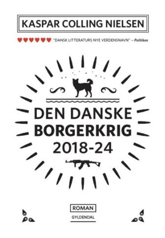 Kaspar Colling Nielsen (f. 1974): Den danske borgerkrig 2018-24 : roman