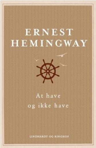 Ernest Hemingway: At have og ikke have