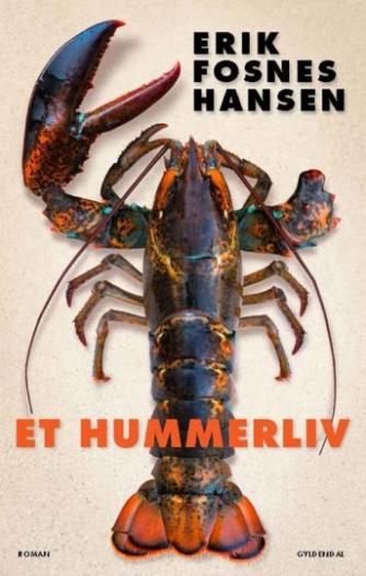 Erik Fosnes Hansen (f. 1965): Et hummerliv : roman