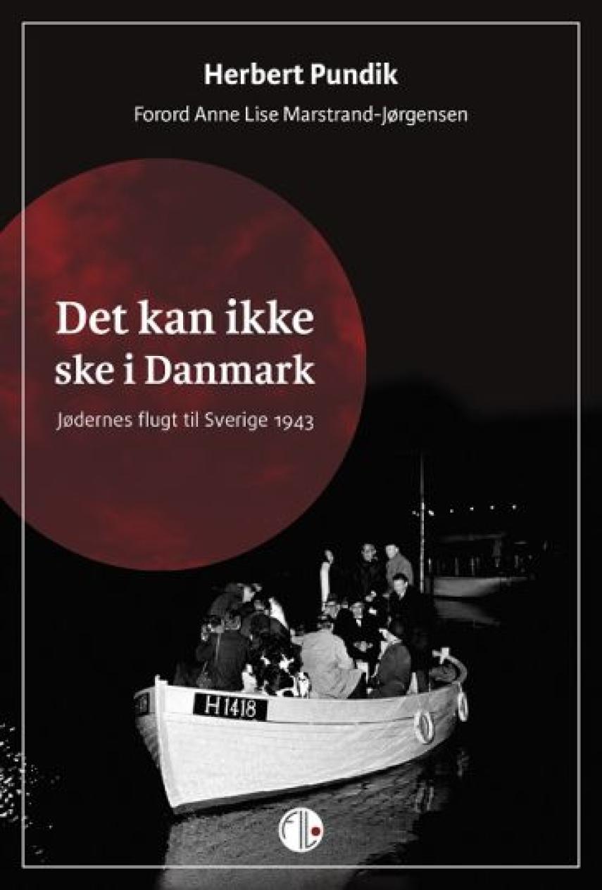 Herbert Pundik: Det kan ikke ske i Danmark : jødernes flugt til Sverige 1943