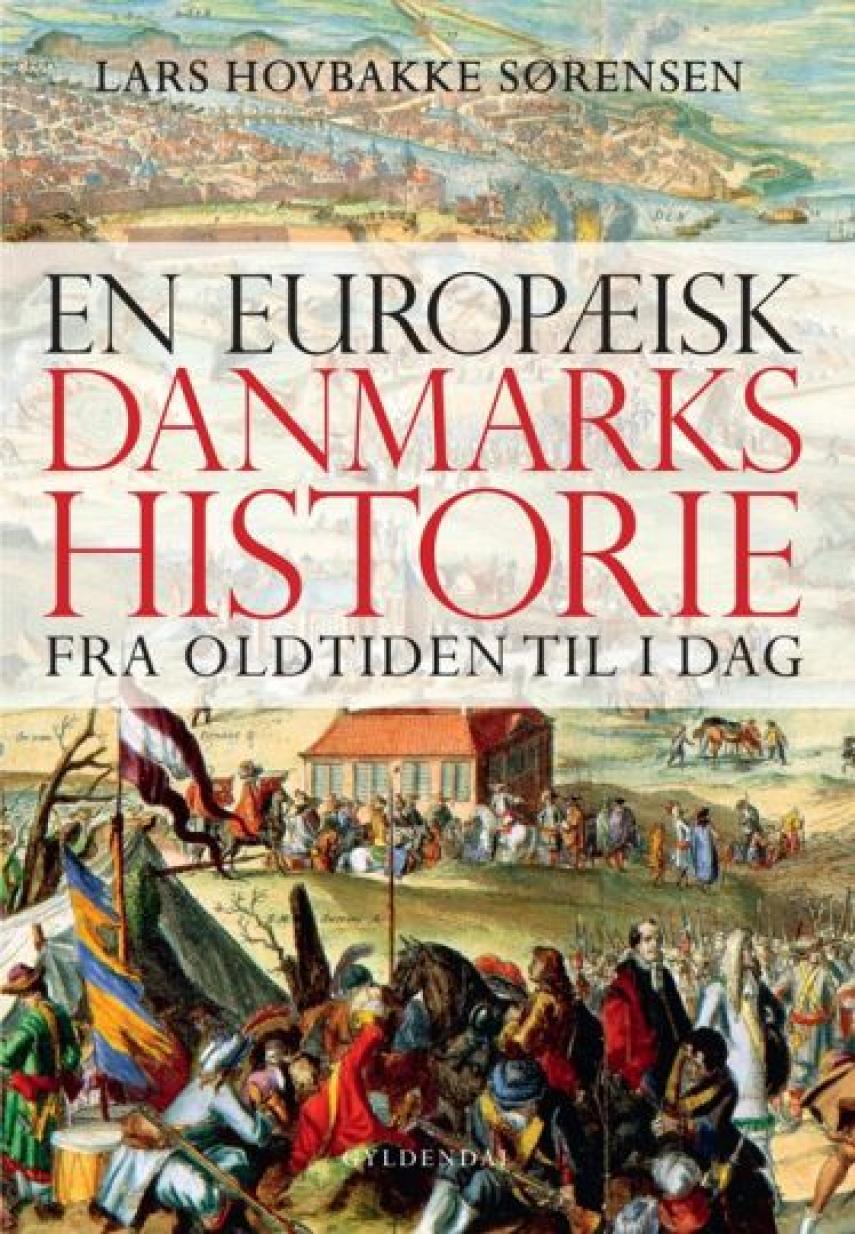 Lars Hovbakke Sørensen: En europæisk danmarkshistorie - fra oldtiden til i dag