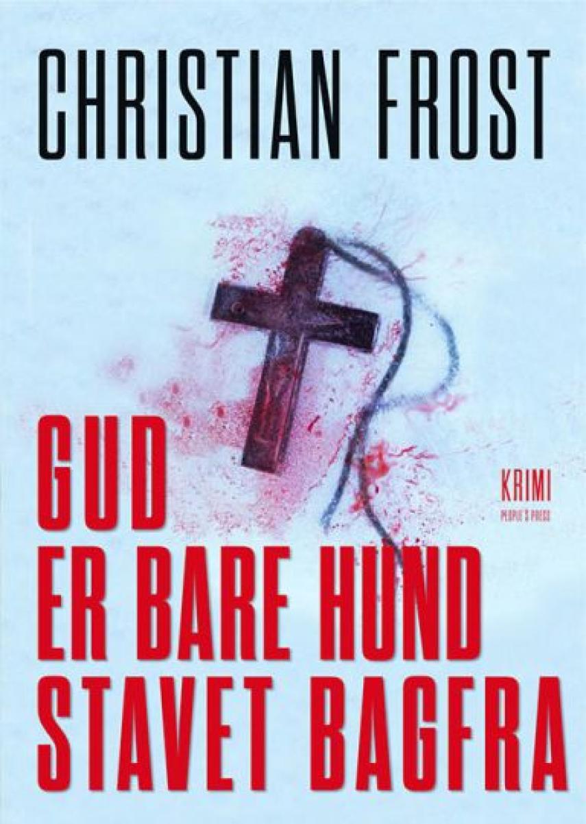 Christian Frost: Gud er bare hund stavet bagfra : krimi
