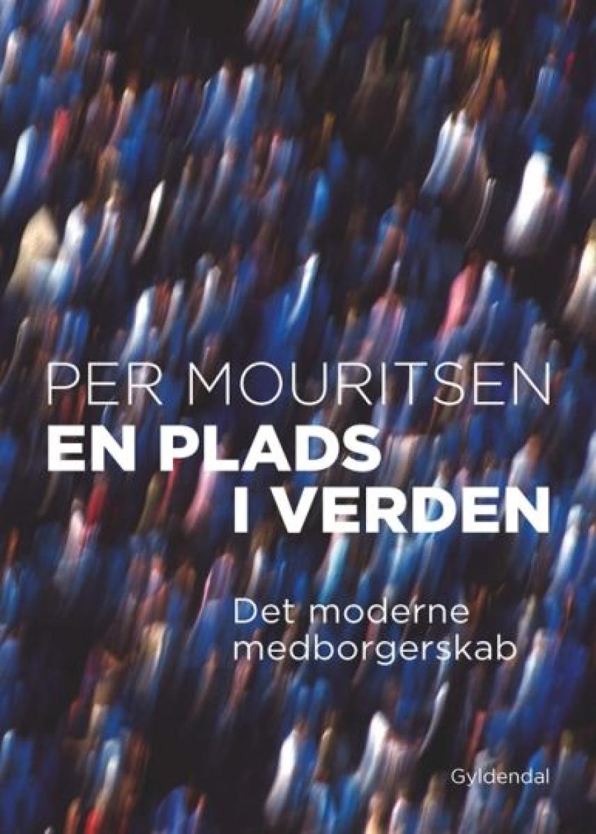 Per Mouritsen (f. 1962-06-02): En plads i verden : det moderne medborgerskab