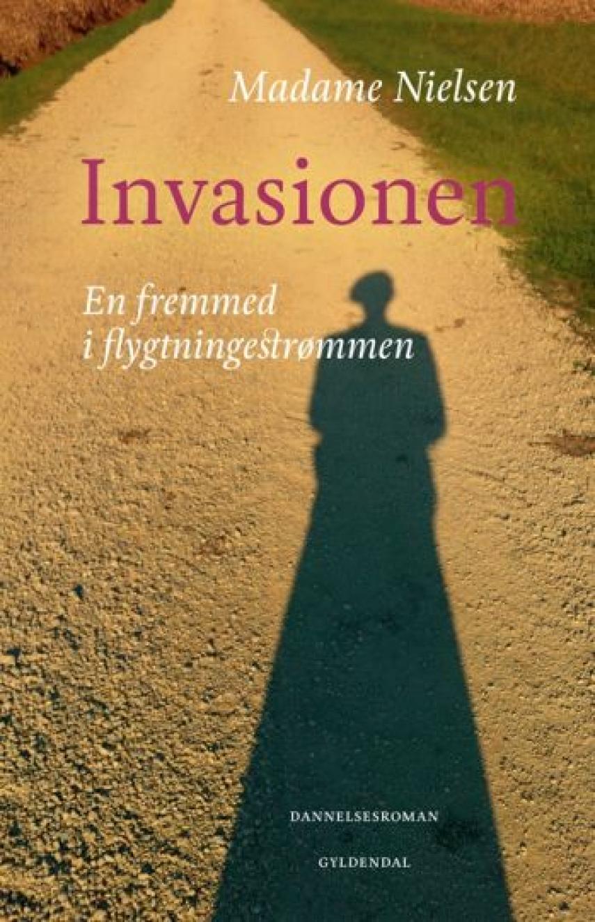 Madame Nielsen (f. 1963): Invasionen : en fremmed i flygtningestrømmen : dannelsesroman
